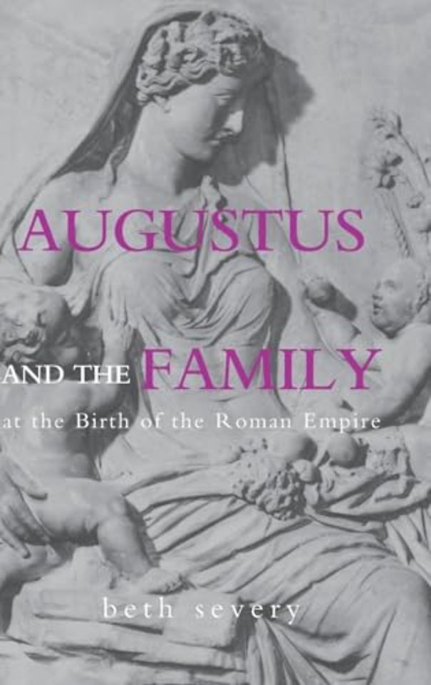 Augustus and the Family at the Birth of the Roman Empire