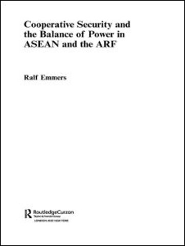 Cooperative Security and the Balance of Power in ASEAN and the ARF