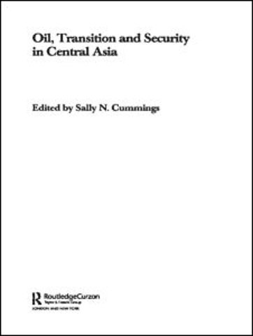 Oil, Transition and Security in Central Asia
