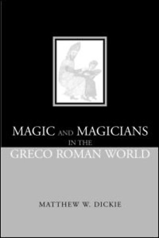 Magic and Magicians in the Greco-Roman World