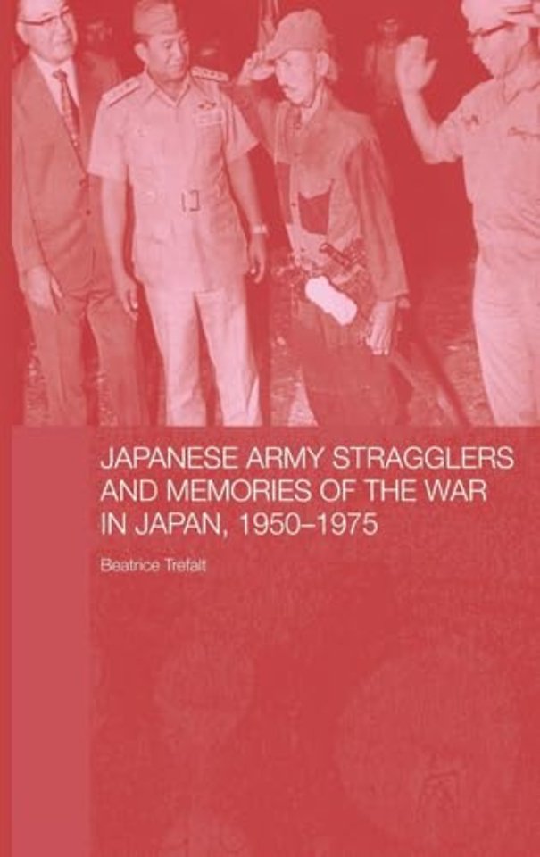 Japanese Army Stragglers and Memories of the War in Japan, 1950-75