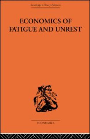 Economics of Fatigue and Unrest and the Efficiency of Labour in English and American Industry