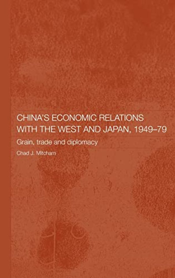 China's Economic Relations with the West and Japan, 1949-1979