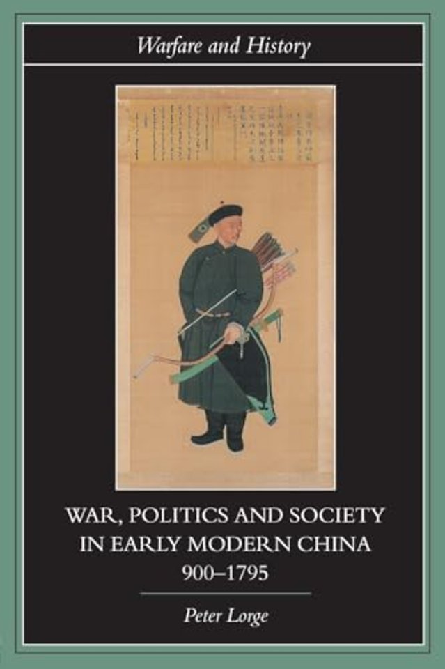 War, Politics and Society in Early Modern China, 900-1795
