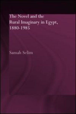 Novel and the Rural Imaginary in Egypt, 1880-1985