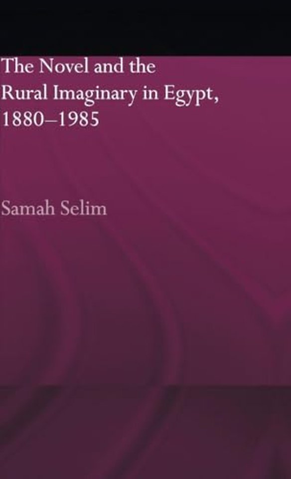 Novel and the Rural Imaginary in Egypt, 1880-1985