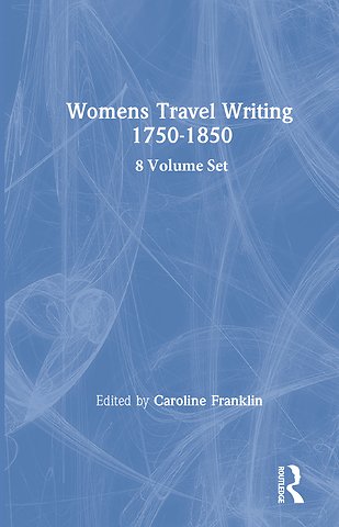 Women's Travel Writing, 1750-1850
