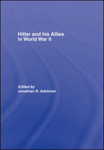 Hitler and His Allies in World War Two