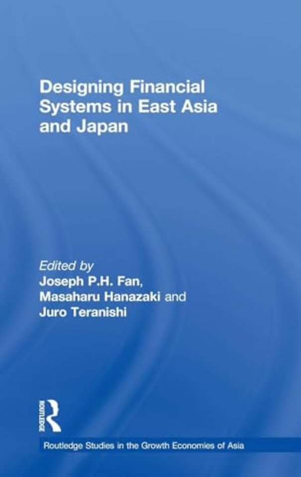 Designing Financial Systems for East Asia and Japan