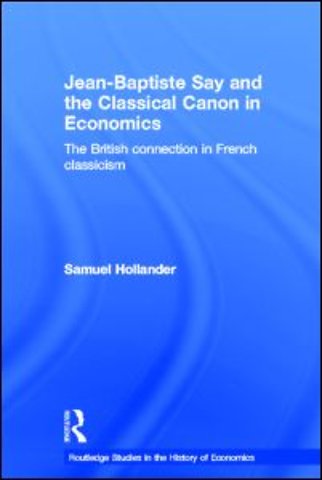 Jean-Baptiste Say and the Classical Canon in Economics