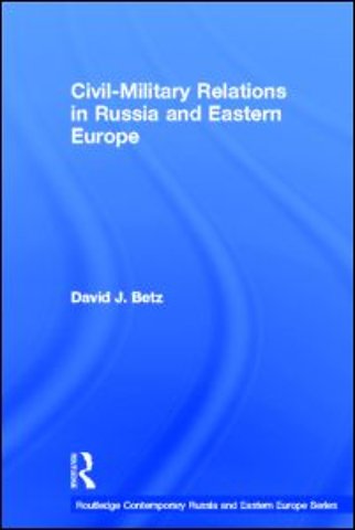 Civil-Military Relations in Russia and Eastern Europe