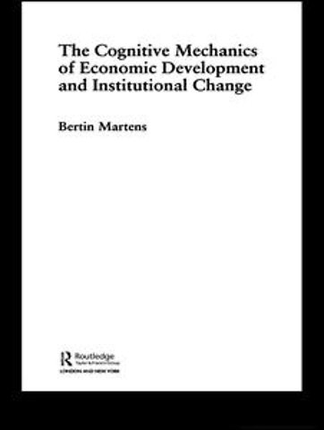 Cognitive Mechanics of Economic Development and Institutional Change