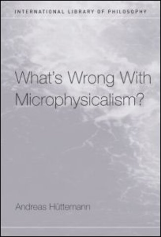 What's Wrong With Microphysicalism?