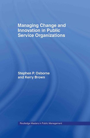 Managing Change and Innovation in Public Service Organizations