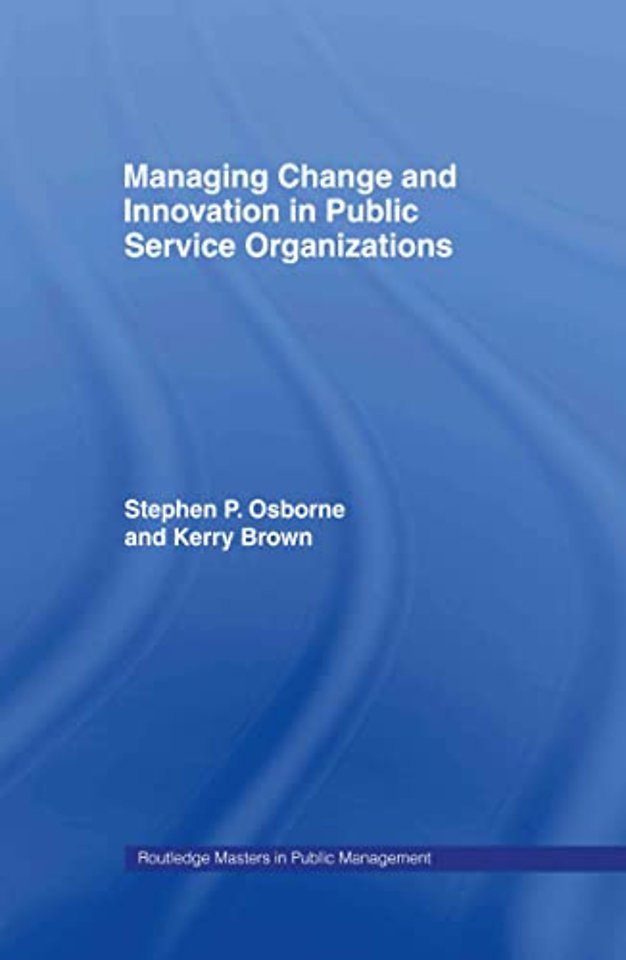 Managing Change and Innovation in Public Service Organizations