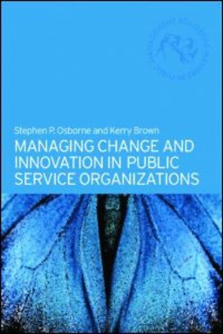 Managing Change and Innovation in Public Service Organizations