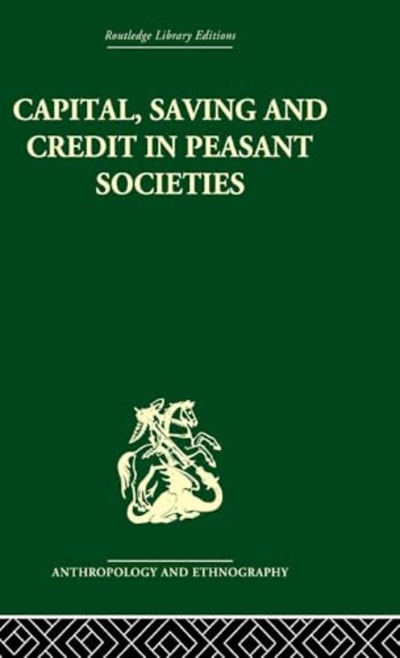 Capital, Saving and Credit in Peasant Societies