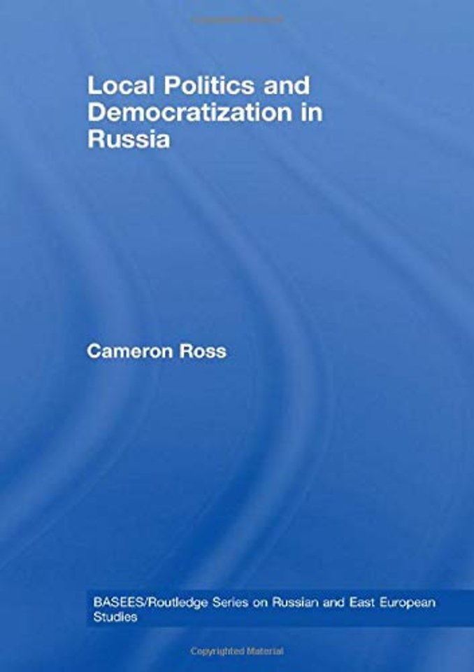 Local Politics and Democratization in Russia