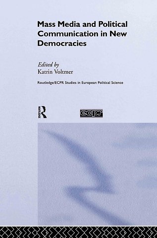 Mass Media and Political Communication in New Democracies