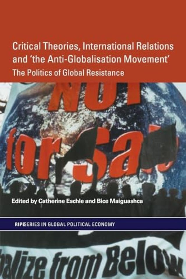 Critical Theories, International Relations and 'the Anti-Globalisation Movement'