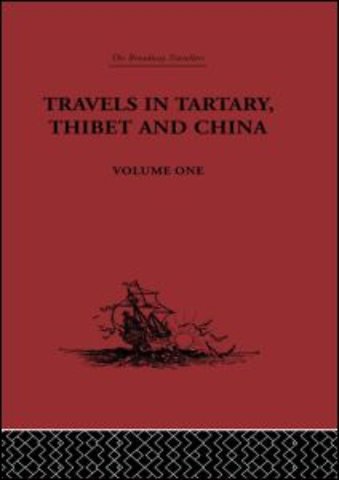 Travels in Tartary, Thibet and China, Volume One