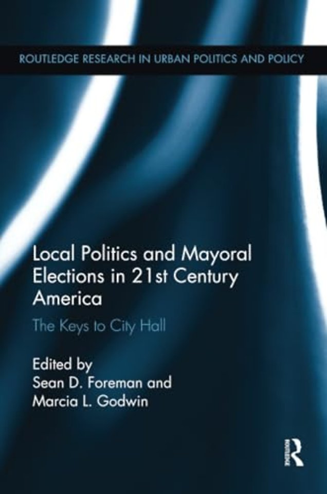 Local Politics and Mayoral Elections in 21st Century America