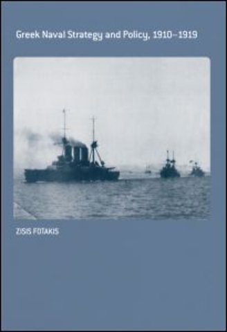 Greek Naval Strategy and Policy 1910-1919