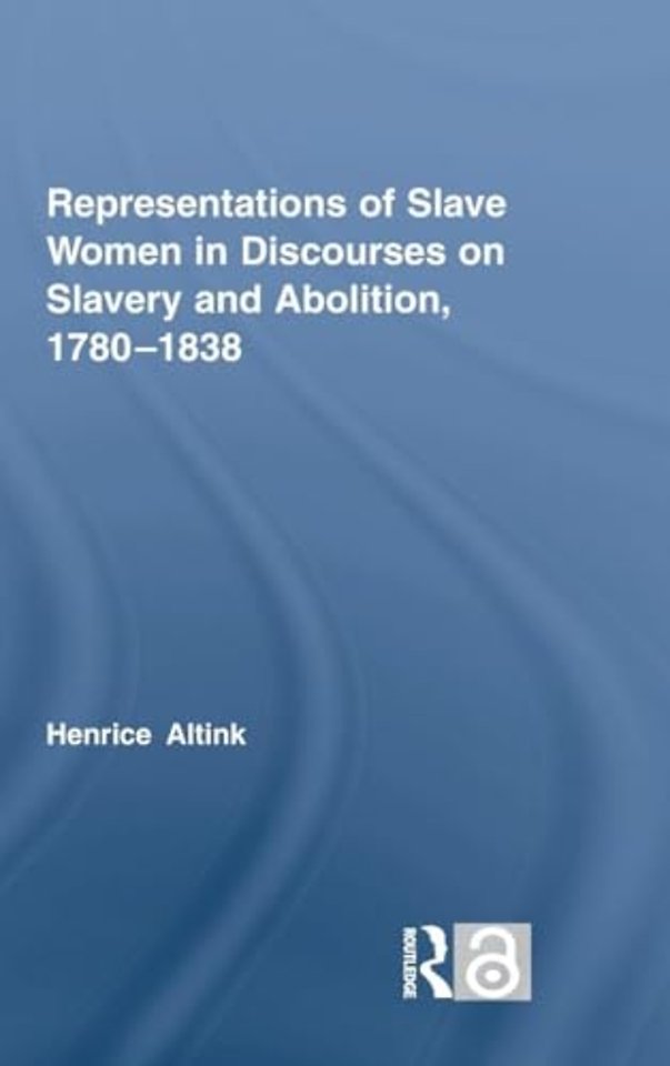 Representations of Slave Women in Discourses on Slavery and Abolition, 1780–1838