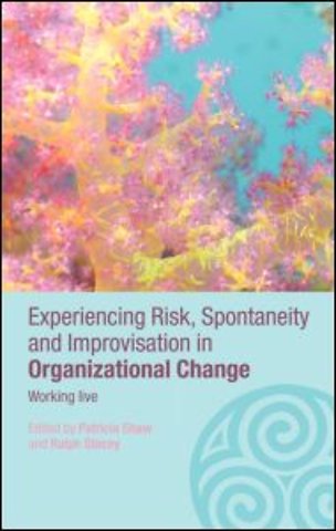 Experiencing Spontaneity, Risk & Improvisation in Organizational Life