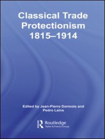 Classical Trade Protectionism 1815-1914