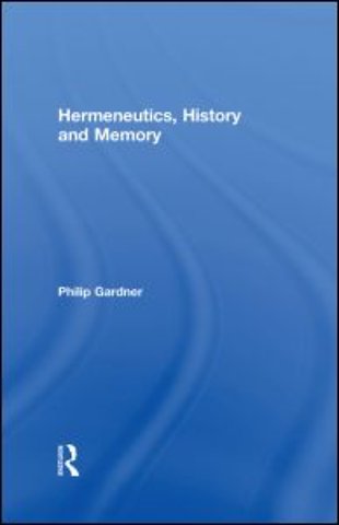 Hermeneutics, History and Memory