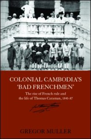 Colonial Cambodia's 'Bad Frenchmen'