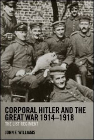 Corporal Hitler and the Great War 1914-1918