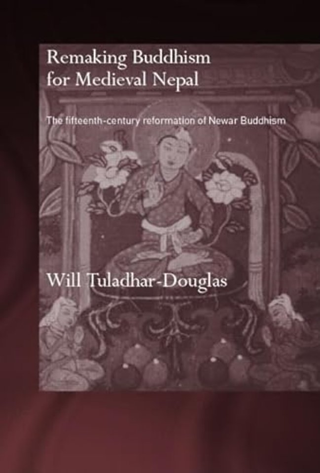 Remaking Buddhism for Medieval Nepal