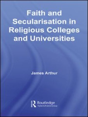 Faith and Secularisation in Religious Colleges and Universities
