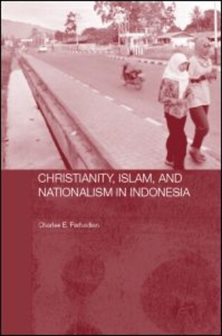 Christianity, Islam and Nationalism in Indonesia