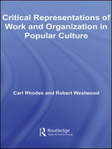 Critical Representations of Work and Organization in Popular Culture