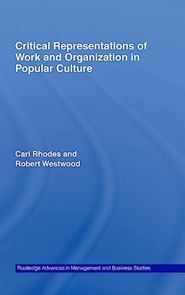 Critical Representations of Work and Organization in Popular Culture