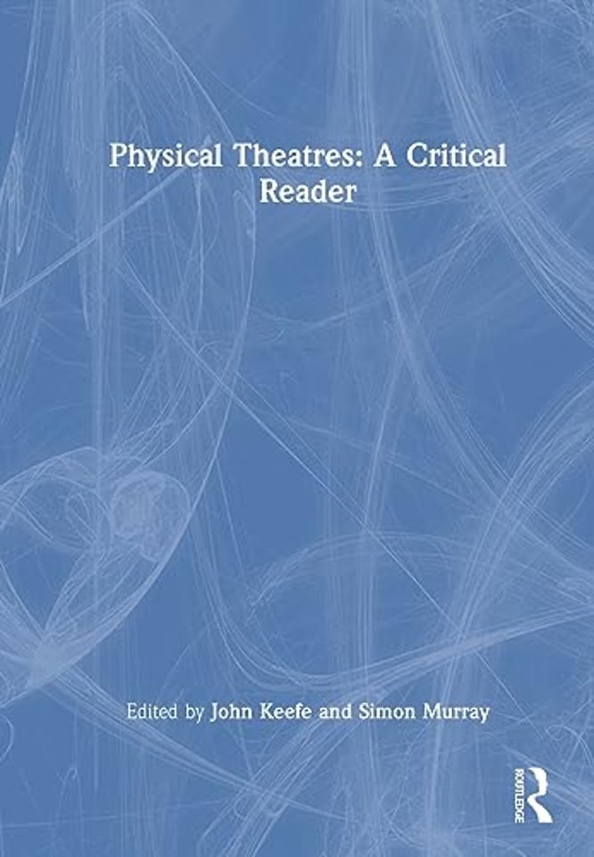 Physical Theatres: A Critical Reader