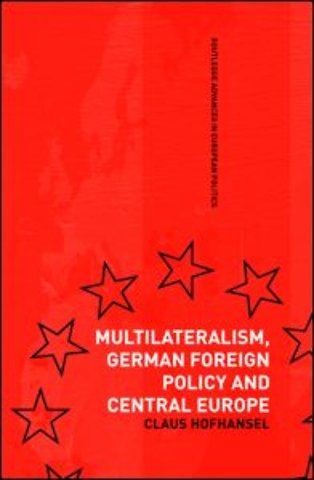 Multilateralism, German Foreign Policy and Central Europe