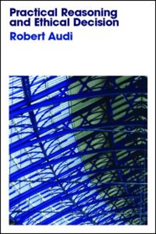 Practical Reasoning and Ethical Decision