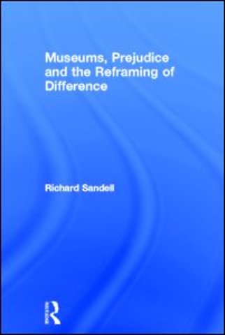 Museums, Prejudice and the Reframing of Difference