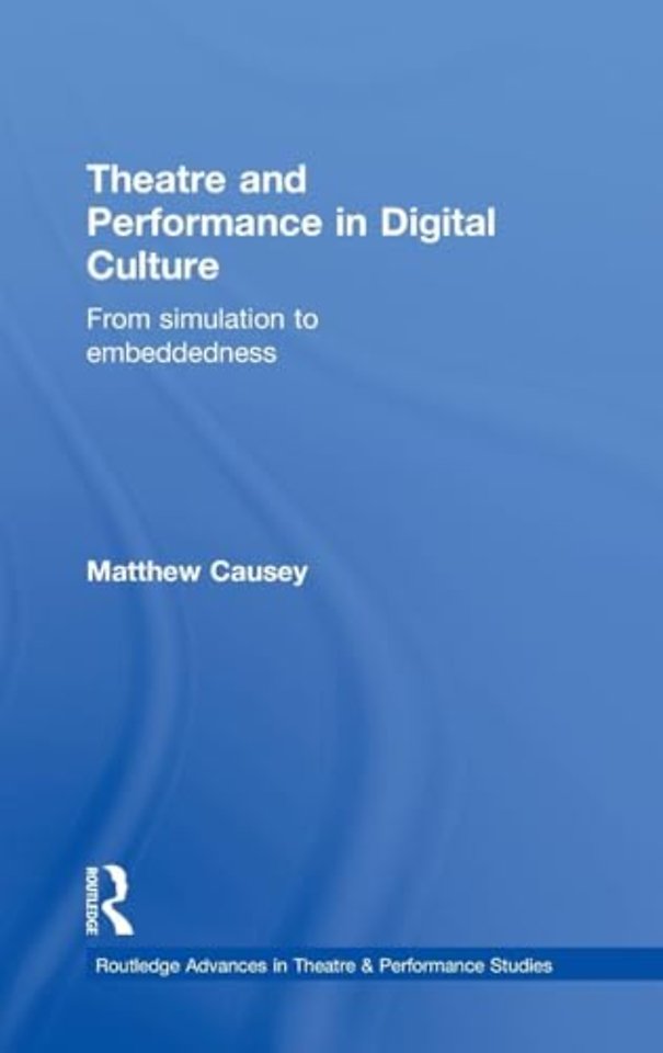 Theatre and Performance in Digital Culture