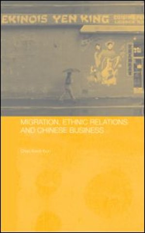 Migration, Ethnic Relations and Chinese Business