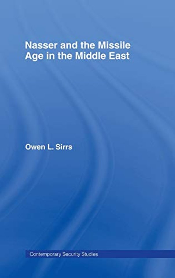 Nasser and the Missile Age in the Middle East