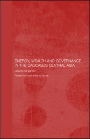 Energy, Wealth and Governance in the Caucasus and Central Asia
