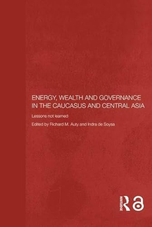 Energy, Wealth and Governance in the Caucasus and Central Asia