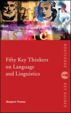 Fifty Key Thinkers on Language and Linguistics