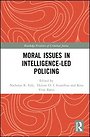 Moral Issues in Intelligence-led Policing Moral Issues in Intelligence-led Policing