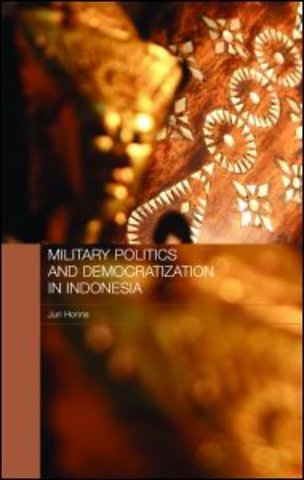 Military Politics and Democratization in Indonesia